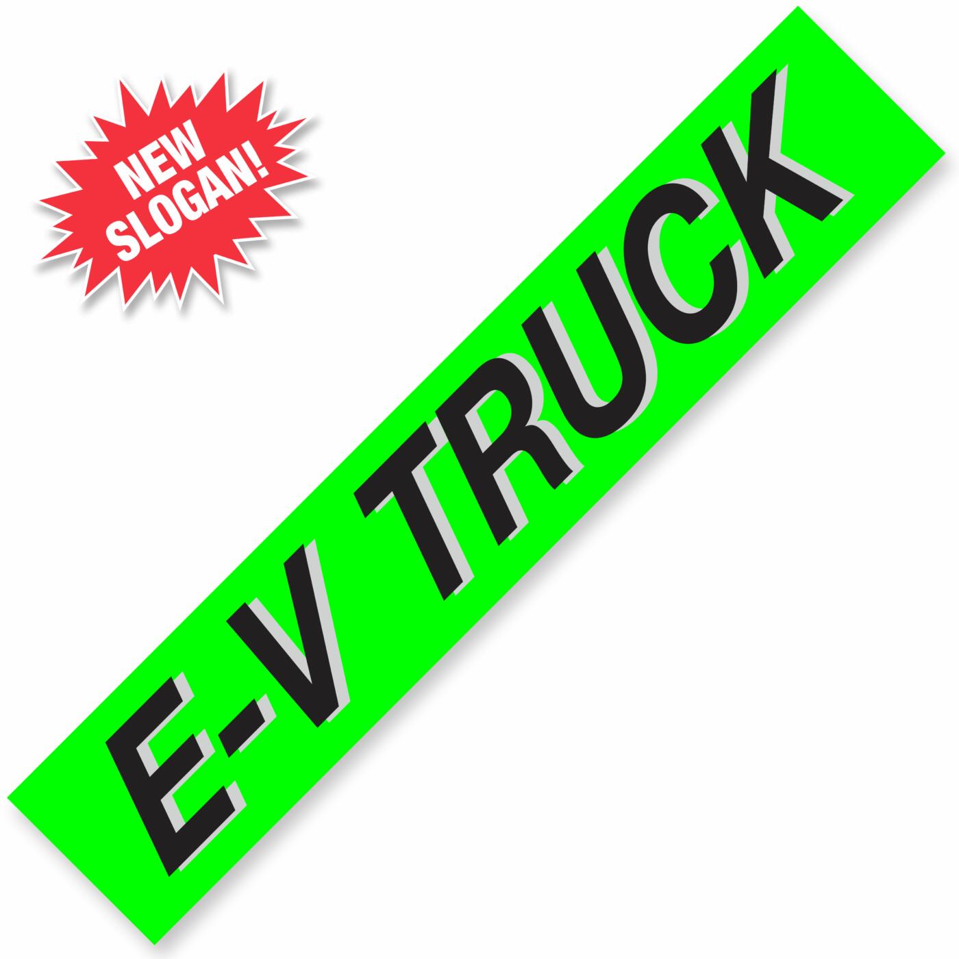 E-V TRUCK Windshield Slogan Signs